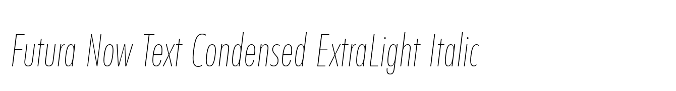 Futura Now Text Condensed ExtraLight Italic
